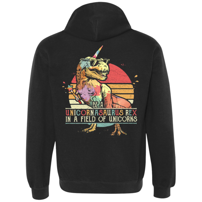 Be A Unicornasaurus Rex In A Field Of Unicorns Vin