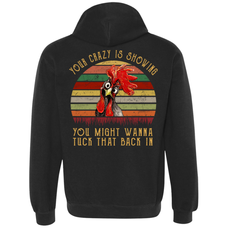 Chicken Your Crazy Is Showing You Might Wanna Tuck